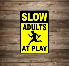 SLOW ADULTS AT PLAY Metal Novelty Sign OR Sticker Decal Your Choice