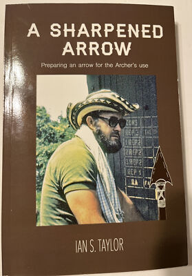 A Sharpened Arrow, Signed Ian S. Taylor, Preparing An Arrow .  LN 1984 PB