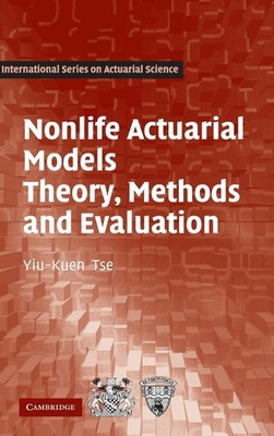 Nonlife Actuarial Models: Theory, Methods and Evaluation by Yiu-Kuen Tse