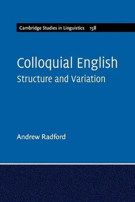 Colloquial English: Structure and Variation by Andrew Radford (English) Paperbac