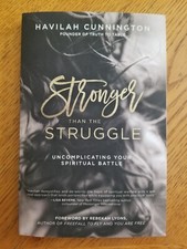 Stronger than the Struggle: Uncomplicating Your Spiritual..., Havilah Cunnington