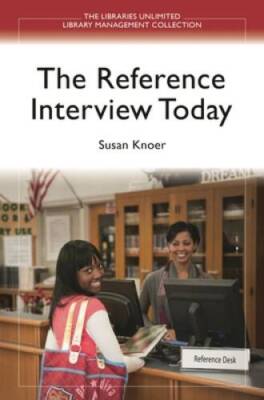 The Reference Interview Today (Libraries Unlimited Library Management Col - GOOD