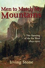 Men to Match My Mountains : The Opening of the Far West, 1840-190