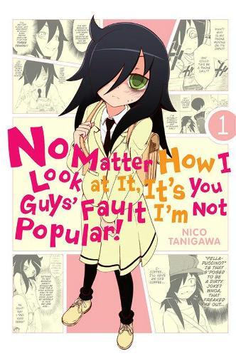 Nico Tanigawa No Matter How I Look at It, It's You Guys' Fault I'm N (Tascabile)