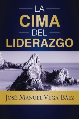 La cima del liderazgo by Jos? Manuel Vega B?ez Paperback Book