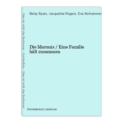 Die Maronis / Eine Familie hält zusammen Byars, Betsy, Jacqueline Rogers und Eva