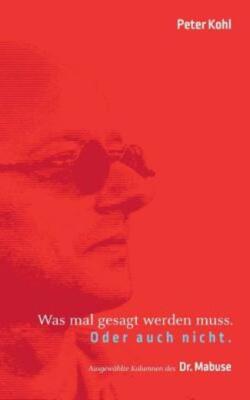 Was Mal Gesagt Werden Muss  Oder Auch Nicht : Ausgew?Hlte Kolumnen Des Dr  ...
