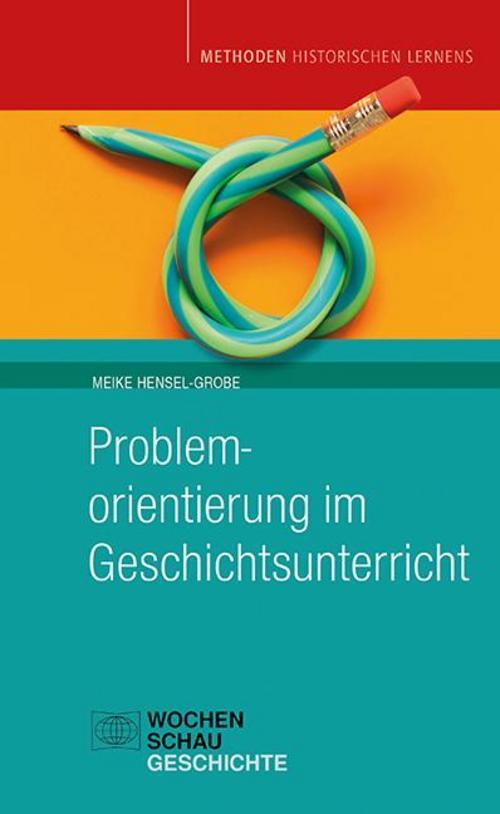 Meike Hensel-grobe Problemorientierung Geschichtsunterricht