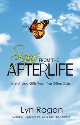 Signs from the Afterlife : Identifying Gifts from the Other Side by Lyn Ragan...