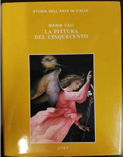 La pittura del Cinquecento. 2 volumi – Calì  Maria (2000)