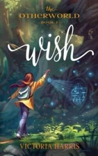 Wish (The Otherworld) - Paperback By Harris, Victoria - GOOD