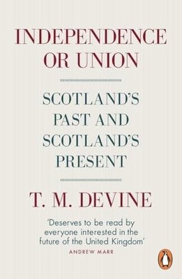 Independence or Union: Scotland's Past and Scotland's Present Buch Penguin