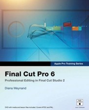 Final Cut Pro 6 : Professional Editing in Final Cut Studio 2 Pape