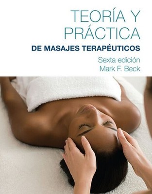 Teoria y practica del masaje terapeutico/ Theory and Practice of Therapeutic ...
