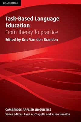 Task-Based Language Education : From Theory to Practice Kris Van