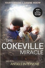 THE COKEVILLE MIRACLE: WHEN ANGELS INTERVENE By Hartt Wixom & Judene Wixom *NEW*