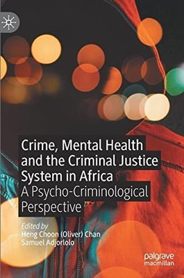 Crime, Mental Health and the Criminal Justice System in Africa : A Psycho-cri...