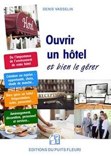 Ouvrir un hôtel...: et bien le gérer von Vasselin, ... | Buch | Zustand sehr gut