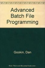 Advanced Batch File Programming - paperback Dan Gookin Advanced Batch File Programming - paperback Dan Gookin