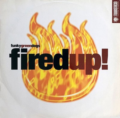 Funky Green Dogs - Fired Up! - UK 12'' Vinyl - 1997 - Twisted United Kingdom