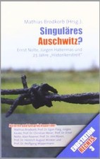 Singuläres Auschwitz?: Ernst Nolte, Jürgen ...