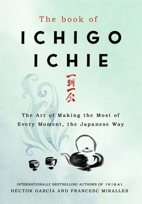 The Book of Ichigo Ichie | Francesc Miralles (u. a.) | Buch | Gebunden | 2020