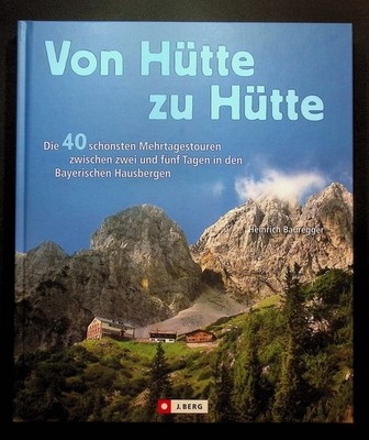 Von Hütte zu Hütte : die schönsten Mehrtagestouren und Panoramawege in den Bayer