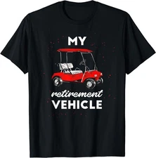 My Retirement Vehicle Golf Cart Retired Plan Gift Unisex T-Shirt