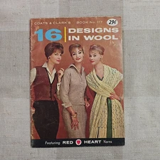 1960 Coats & Clarks Book no. 117 ~ 16 Designs in Wool ~ Red Heart Yarns