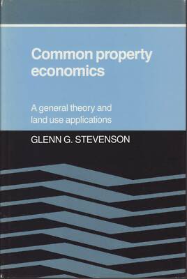 Common Property Economics: A General Theory and Land Use Applications. Stevenson