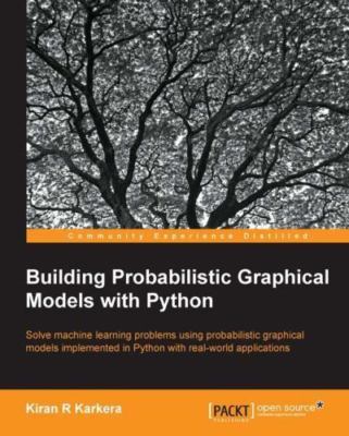 Building Probabilistic Graphical Models with Python by Karkal, Kiran
