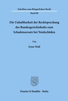 Ernst Wolf | Die Unhaltbarkeit Der Rechtsprechung Des Bundesgerichtshofes Zum...