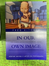 In Our Own Image : The Coming Revolution in Photography by Fred Ritchin...