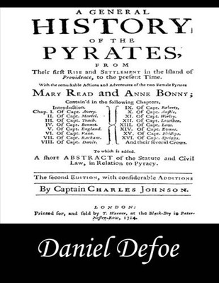 A General History of the Pyrates: Pirate Captains, Crews, Ships, and Laws