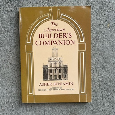 American Builder's Companion by Asher Benjamin (2009, Trade Paperback)