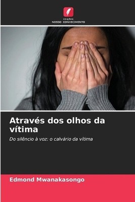 Atravs dos olhos da vtima by Edmond Mwanakasongo (Portuguese) Paperback Book