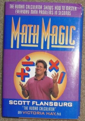 Math Magic: The Human Calculator Shows How to Master Everyday Math Problems in 