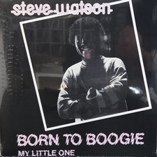 Steve Watson - Born To Boogie / My Little One