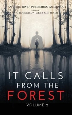 It Calls From The Forest: Volume Two - More Terrifying Tales From The Woods: New