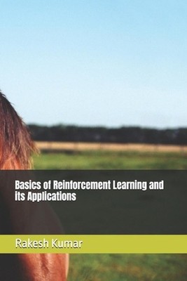 Basics of Reinforcement Learning and its Applications by Rakesh Kumar Paperback 