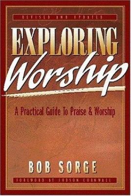 Exploring Worship: A Practical Guide to Praise & Worship  bob