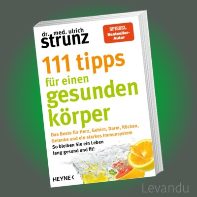 111 TIPPS FÜR EINEN GESUNDEN KÖRPER | ULRICH STRUNZ | Gesundheit - Ratgeber