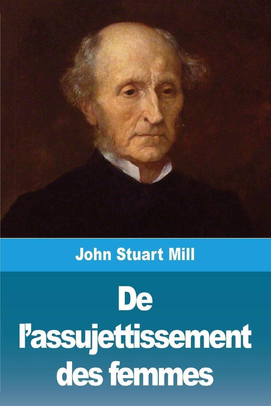Thumbnail - John Stuart Mill | De L'assujettissement Des Femmes | Taschenbuch |