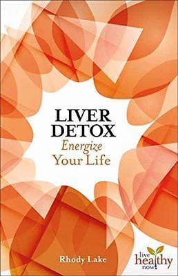 Liver Detox : Energize Your Life by Rhody Lake (2017, Trade Paperback ...