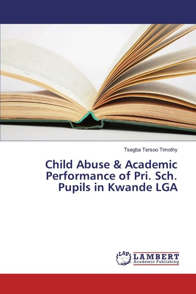 Tsegba Tersoo Timothy | Child Abuse & Academic Performance Of Pri. Sch....-image