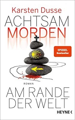 Achtsam morden am Rande der Welt: Roman, Dusse, Karsten
