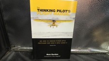 The Thinking Pilot's Flight Manual: How to survive Flying Little Airplanes Vol 1