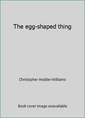 The egg-shaped thing by Christopher Hodder-Williams