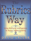 The Rubrics Way: Using Multiple Intelligence to Assess Understanding by David Lazear (Paperback, 1999)