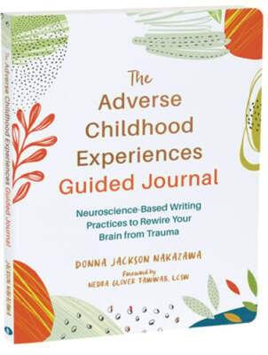 The Adverse Childhood Experiences Guided Journal: Neuroscience-Based Writing